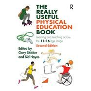 The Really Useful Physical Education Book: Learning and teaching across the 11-16 age range by Stidder; Gary, 9781138187153