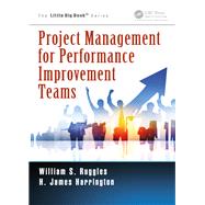Project Management for Performance Improvement Teams by Harrington, H. James; Ruggles, William S., 9781138497153