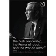 The Bush Leadership, the Power of Ideas, and the War on Terror by Nabers,Dirk, 9781409447153