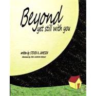 Beyond Yet Still With You by Jameson, Steven A.; Brown, Erin Jameson, 9781463597153