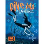 Dive into Division by Arias, Lisa, 9781627177153
