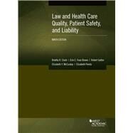 Law and Health Care Quality, Patient Safety, and Liability(American Casebook Series) by Clark, Brietta R.; Fuse Brown, Erin C.; Gatter, Robert; McCuskey, Elizabeth Y.; Pendo, Elizabeth, 9781684677153