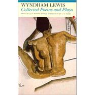 Collected Poems and Plays: Wyndham Lewis by Lewis, Wyndham; Munton, Alan; Sisson, C. H., 9781857547153