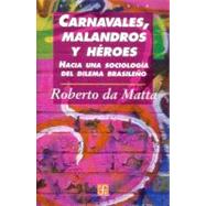 Carnavales, malandros y hroes. Hacia una sociologa del dilema brasileo by Matta, Roberto Da, 9789681667153
