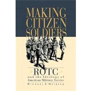 Making Citizen-Soldiers by Neiberg, Michael S., 9780674007154