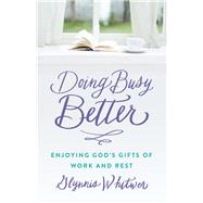 Doing Busy Better by Whitwer, Glynnis, 9780800727154