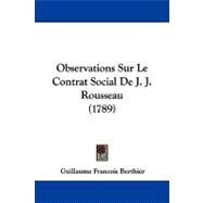 Observations Sur Le Contrat Social De J. J. Rousseau by Berthier, Guillaume Francois, 9781104347154