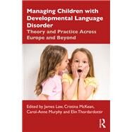 Managing Children with Language Impairments: Theory and Practice Across Europe and Beyond by Law,James, 9781138317154