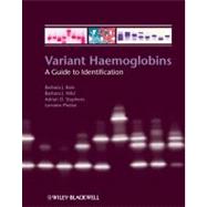 Variant Haemoglobins : A Guide to Identification by Bain, Barbara J.; Wild, Barbara; Stephens, Adrian; Phelan, Lorraine, 9781405167154