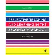 Reflective Teaching and Learning in the Secondary School by Dymoke, Sue, 9781446207154