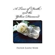 A Time of Death and the Yellow Diamond by Webb, Elaine, 9781453517154