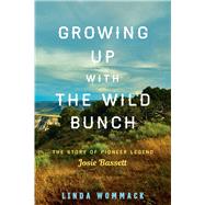 Growing Up With the Wild Bunch by Wommack, Linda, 9781493047154