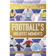 Football's Greatest Moments by Palmer, Tom, 9781789467154