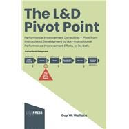 The L&D Pivot Point Performance Improvement Consulting by Wallace, Guy W, 9798986217154