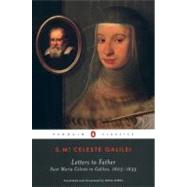 Letters to Father : Suor Maria Celeste to Galileo, 1623-1633 by Maria Celeste, Suor (Author); Sobel, Dava (Translator); Sobel, Dava (Introduction by), 9780142437155