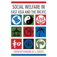 Social Welfare in East Asia and the Pacific by Furuto, Sharlene B. C. L., 9780231157155