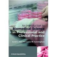 An Introduction to Biomedical Science in Professional and Clinical Practice by Pitt, Sarah J.; Cunningham, Jim, 9780470057155