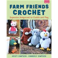 Farm Friends Crochet by Kristi Simpson; Kimberly Simpson, 9780811777155