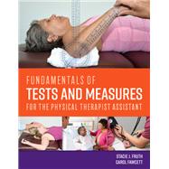 Fundamentals of Tests and Measures for the Physical Therapist Assistant by Stacie J. Fruth; Carol Fawcett, 9781284147155