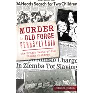 Murder in Old Forge, Pennsylvania by Brian W. Kincaid, 9781467157155