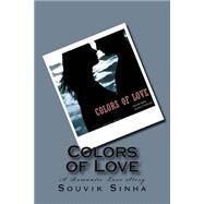 Colors of Love by Sinha, Souvik; Chatterjee, Ananya, 9781492977155