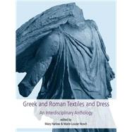 Greek and Roman Textiles and Dress by Harlow, Mary; Nosch, Marie-louise, 9781782977155