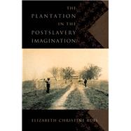 The Plantation in the Postslavery Imagination by Russ, Elizabeth Christine, 9780195377156