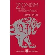 Zionism The Formative Years by Vital, David, 9780198277156