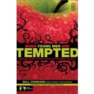 When Young Men Are Tempted : Sexual Purity for Guys in the Real World by Bill Perkins and Randy Southern, 9780310277156