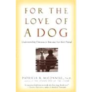 For the Love of a Dog Understanding Emotion in You and Your Best Friend by McConnell, Patricia, 9780345477156