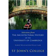 Selections from The Architectural History of the University of Cambridge: St Johns College by Robert Willis , John Willis Clark, 9780521147156