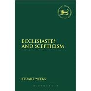 Ecclesiastes and Scepticism by Weeks, Stuart, 9780567547156
