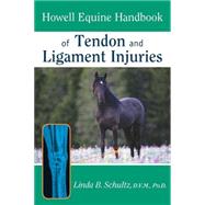 Howell Equine Handbook of Tendon and Ligament Injuries by Schultz, Linda B., 9780764557156