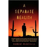 A Separate Reality A Novel by Marshall, Robert, 9780786717156
