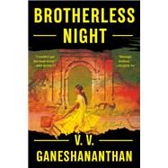 Brotherless Night A Novel by Ganeshananthan, V. V., 9780812997156