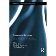 Sustainable Practices: Social Theory and Climate Change by Shove ; Elizabet, 9781138847156
