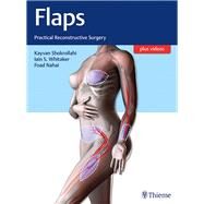 Flaps: Practical Reconstructive Surgery by Shokrollahi, Kayvan, 9781604067156