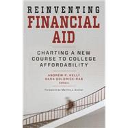 Reinventing Financial Aid by Kelly, Andrew P.; Goldrick-Rab, Sara, 9781612507156