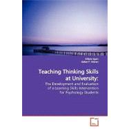 Teaching Thinking Skills at University: The Development and Evaluation of a Learning Skills Intervention for Psychology Students by Egan, Arlene; Moran, Aidan P., 9783639137156