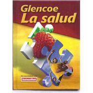 Glencoe Health, La Salud, Student Edition by Unknown, 9780078927157