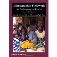 Ethnographic Fieldwork : An Anthropological Reader by Robben, Antonius C. G. M.; Sluka, Jeffrey A., 9780470657157