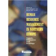 Human Resource Management in Northern Europe Trends, Dilemmas and Strategy by Brewster, Chris; Larsen, Henrik Holt, 9780631197157