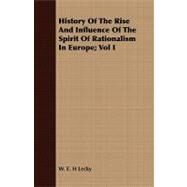 History of the Rise and Influence of the Spirit of Rationalism in Europe; by Lecky, W. E. H., 9781409717157