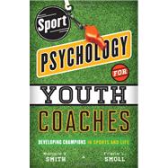 Sport Psychology for Youth Coaches by Smith, Ronald E.; Smoll, Frank L., 9781442217157