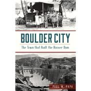 Boulder City by Papa, Paul W., 9781467137157