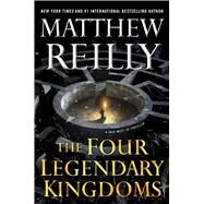The Four Legendary Kingdoms by Reilly, Matthew, 9781501167157