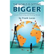 The World Is Getting Bigger by Lucas, Frank, 9781543747157