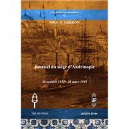 Journal Du Siege d'Andrinople: 30 Octobre 1912-26 Mars 1913 by Gueron, A., 9781611437157