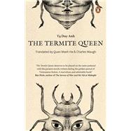 The Termite Queen by ANH, T? DUY; Waugh, Charles; Ha, Quan Manh, 9789815127157