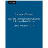 The Logic of Strategy by Bicchieri, Cristina; Jeffrey, Richard; Skyrms, Brian, 9780195117158